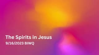 The Spirits in Jesus 9/16/2023