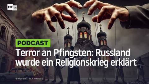 Terror an Pfingsten: Russland wurde ein Religionskrieg erklärt