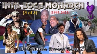 Int'l Soca Monarch {1993-2021} 3-Part Mini Series [3 of 3] LUV Radio Sweet Soca {55 min}