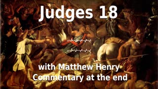 📖🕯 Holy Bible - Judges 18 with Matthew Henry Commentary at the end.