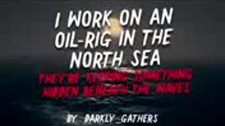 "There's something hidden beneath the waves in the North Sea" Creepypasta | Scary Internet Stories