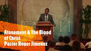 Atonement and The Blood of Christ | Pastor Roger Jimenez