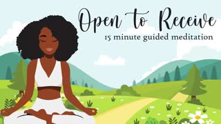 Open to Receive 15 Minute Guided Meditation