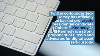 Pro-Bitcoin Presidential Candidate Robert Kennedy Jr. Endorsed by Jack Dorsey