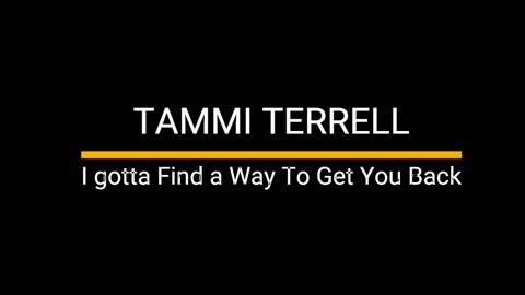 Tammi Terrell - I Gotta Find A Way to Get You Back