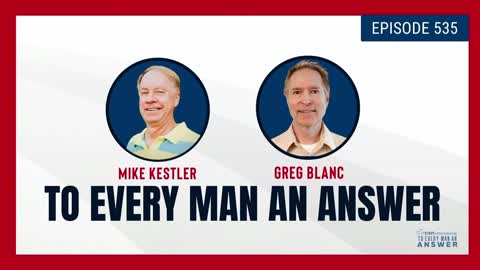Episode 535 - Pastor Mike Kestler and Pastor Greg Blanc on To Every Man An Answer