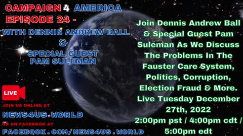 CAMPAIGN 4 AMERICA Episode 12!, With Dennis Andrew Ball & Special Guest Pam Suleman 12-27-2022