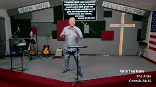 The Alter (Pastor Tony Frazee) Gateway Bible Church 10am 2023-09-17