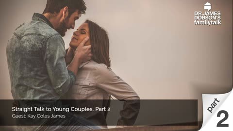 Straight Talk to Young Couples - Part 2 with Guest Kay Coles James