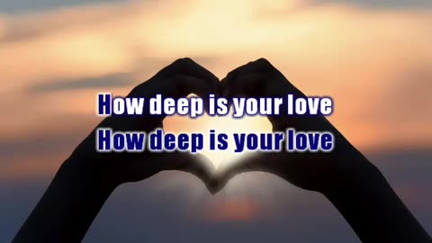 How Deep Is Your Love - Bee Gees