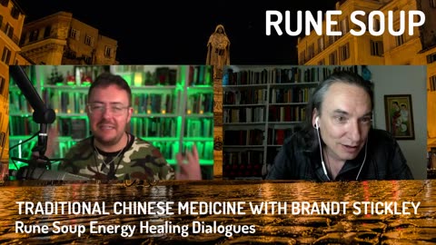 Traditional Chinese Medicine with Brandt Stickley: Rune Soup Healing Dialogues