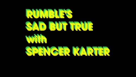 RUMBLE'S SAD BUT TRUE WITH SPENCER KARTER #2