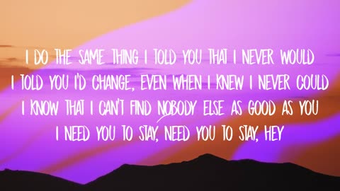 "Stay" —Amazing Song for (justin Bieber) I do the same thing I told you that I never would