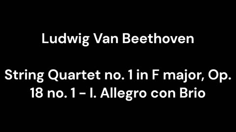 String Quartet no. 1 in F major, Op. 18 no. 1 - I. Allegro con Brio