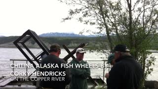 Chitina Alaska Fish Wheel featuring Corky Hendricks