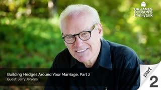 Building Hedges Around Your Marriage - Part 2 with Guest Jerry Jenkins