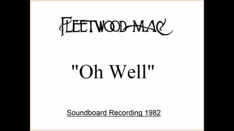 Fleetwood Mac - Oh Well (Live in Memphis, Tennessee 1982) Soundboard