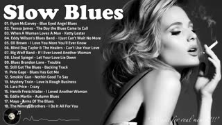 Best Slow Blues Songs Of All Time Relaxing Blues Music Greatest Playlist Blues