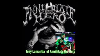 Tony Lamantia of Annihilate the Hero