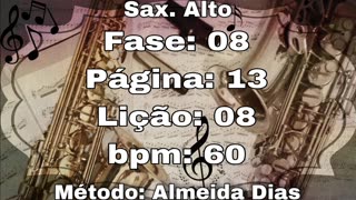 Fase: 08 Página: 13 Lição: 08 - Sax. Alto [60 bpm]