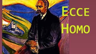 Ecce Homo by Friedrich NIETZSCHE read by TimSC _ Full Audio Book