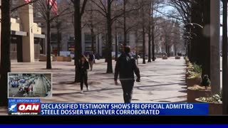 Declassified testimony shows FBI official admitted Steele dossier was never corroborated
