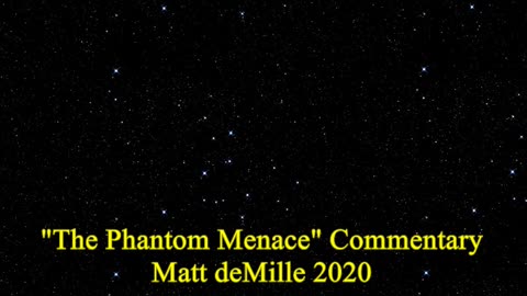 Matt deMille Movie Commentary #201: Star Wars Episode I: The Phantom Menace (esoteric version)