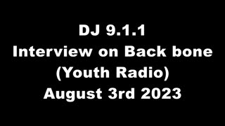DJ 9.1.1 Interview on Back bone (Youth Radio) August 3rd 2023