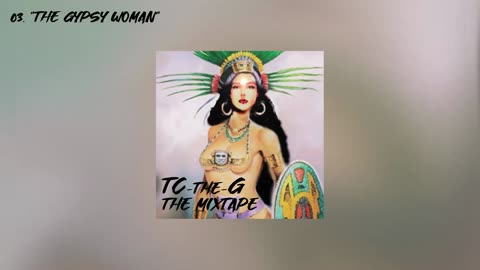 TC-the-G - "The Gypsy Woman"