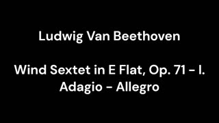 Wind Sextet in E Flat, Op. 71 - I. Adagio - Allegro