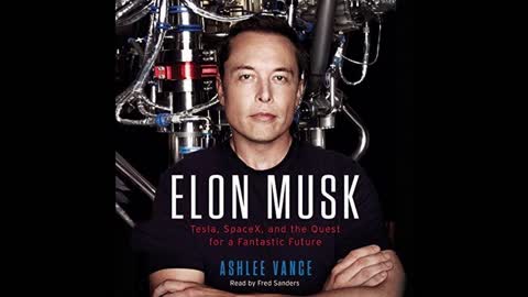 Elon Musk: Tesla, SpaceX, and the Quest for a Fantastic Future - Ashlee Vance (Full Audiobook)
