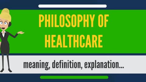 What is PHILOSOPHY OF HEALTHCARE? What does PHILOSOPHY OF HEALTHCARE mean?