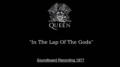 Queen - In The Lap Of The Gods (Live in London, England 1977) Soundboard