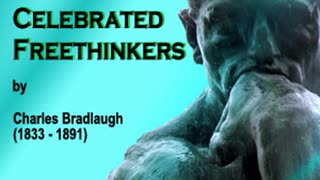 Ancient and Modern Celebrated Freethinkers by Charles Bradlaugh (1/2)