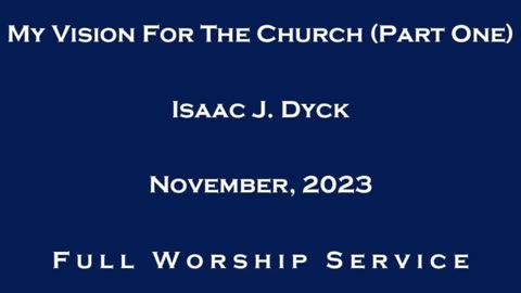 My Vision for the Church - Part One (Full Worship Service)
