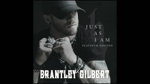 BRANTLEY GILBERT - JUST AS I AM PLATNIUM EDITION [FULL ALBUM]