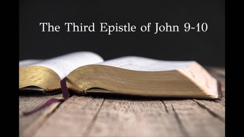 The Third Epistle of John vv.9-10