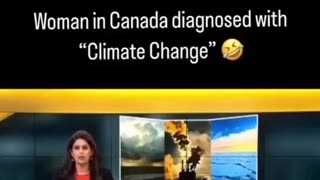 A woman in Canada gets diagnosed with 🤡"CLIMATE CHANGE"🤡