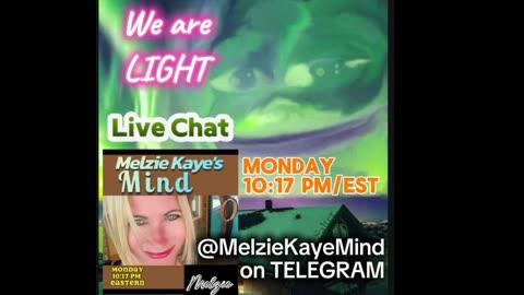 We are LIGHT- MelzieKaye's Mind Chat