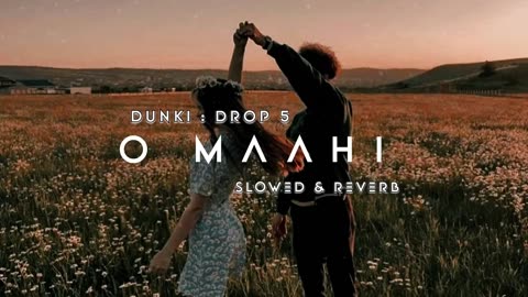 O Maahi song slowed + reverb arijit singh shah rukh khan lofi song lyrics