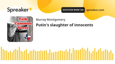 Putin's slaughter of innocents