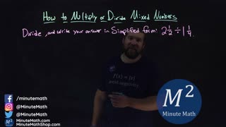 How to Multiply or Divide Mixed Numbers | 2 1/2 ÷ 1 1/4 | Part 4 of 4 | Minute Math
