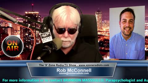 The 'X' Zone Radio/TV Show with Rob McConnell: Guest - BRANDON MASSULLO