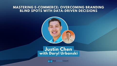 Mastering E-Commerce: Overcoming Branding Blind Spots with Data-Driven Decisions with Justin Chen