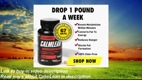 Lose 1 pound a week, boost metabolism, convert fat to energy, reduce hunger and more with Calmlean!