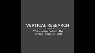 VRA Investing Podcast - Kip Herriage - August 21, 2023