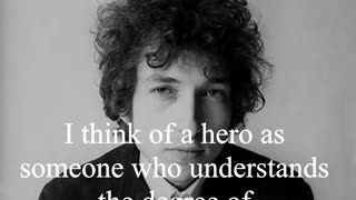 Bob Dylan Quote - I think of a hero as someone who...