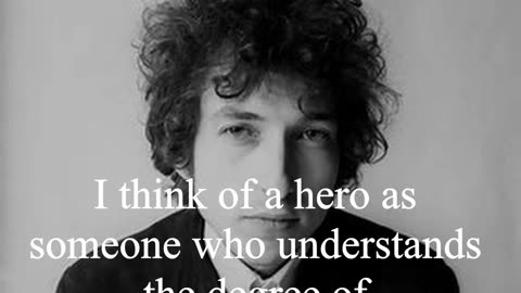 Bob Dylan Quote - I think of a hero as someone who...