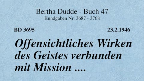 BD 3695 - OFFENSICHTLICHES WIRKEN DES GEISTES VERBUNDEN MIT MISSION ....