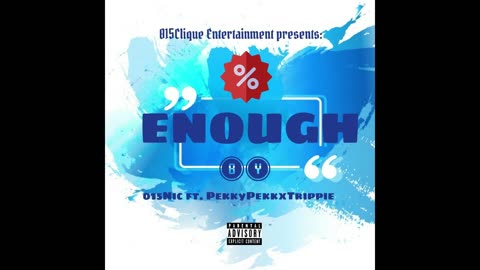 015Nic ft. Pekky Pekkx Trippie-Enough (OFFICIAL AUDIO)